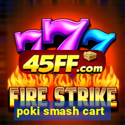 poki smash cart
